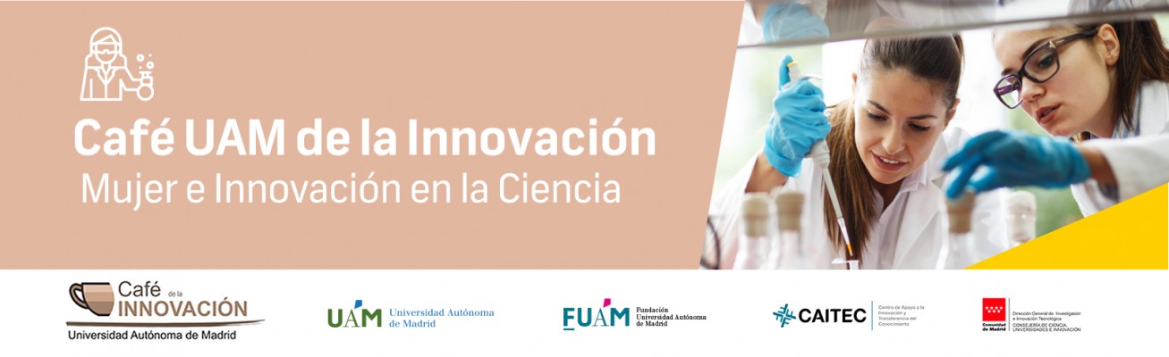 Café UAM de la Innovación_Mujer e innovación en la Ciencia